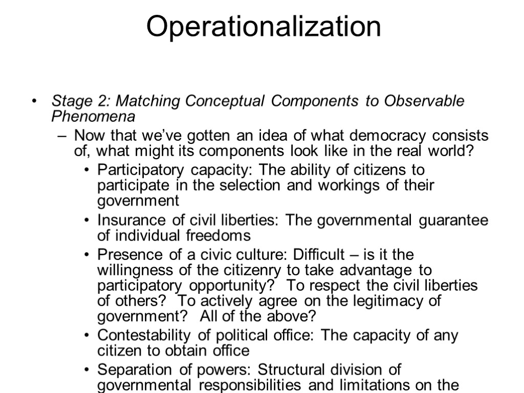 Operationalization Stage 2: Matching Conceptual Components to Observable Phenomena Now that we’ve gotten an